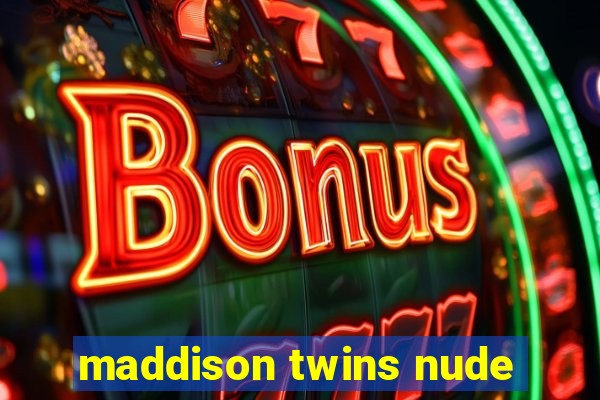 maddison twins nude